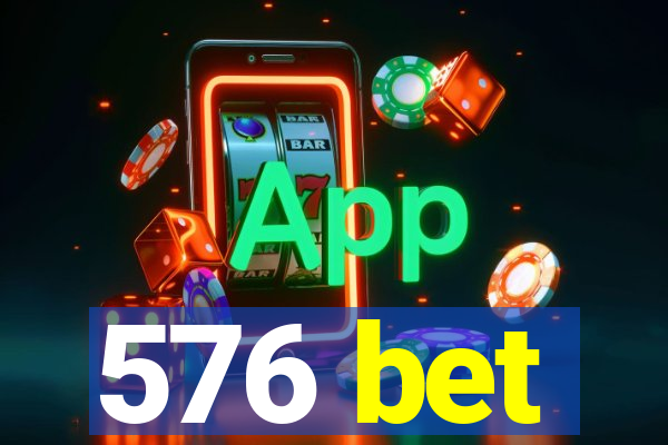 576 bet